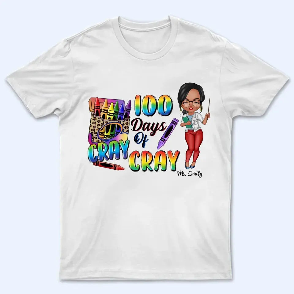 100 Days Of Cray Cray - Personalized Custom T-shirt - Teacher's Day, Appreciation Gift For Teacher Ezcustomize