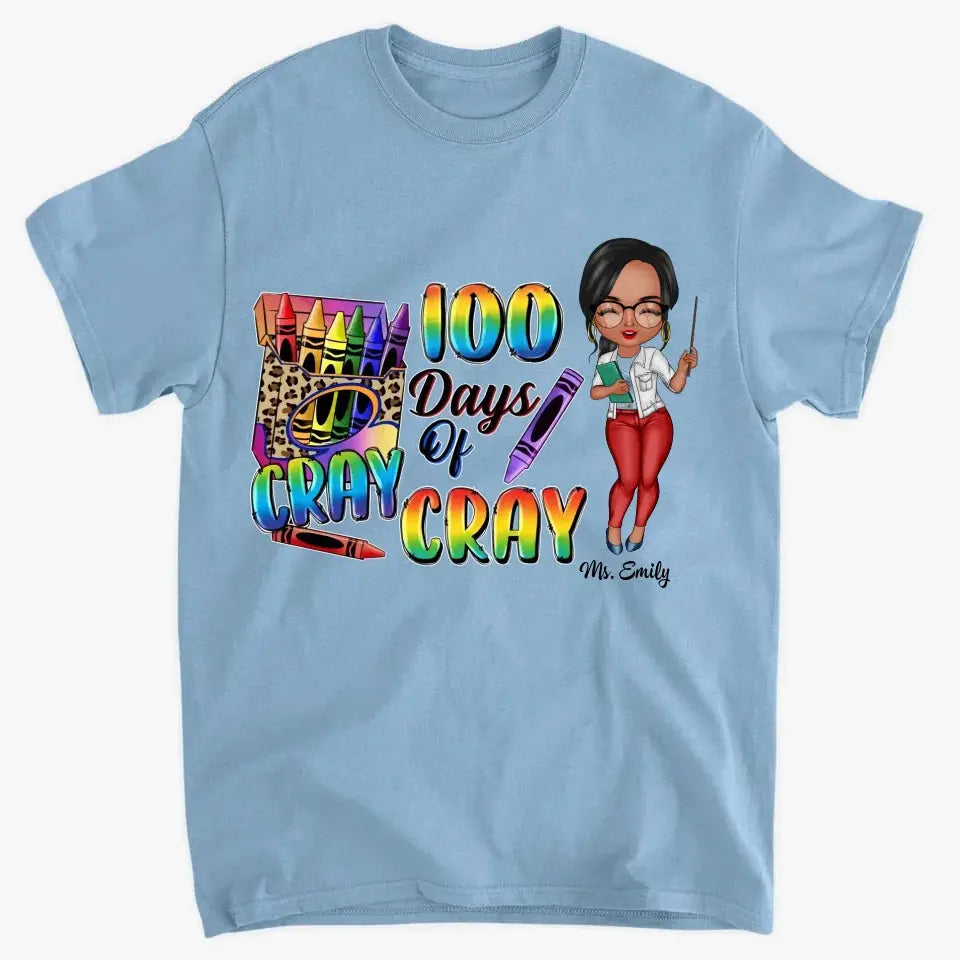 100 Days Of Cray Cray - Personalized Custom T-shirt - Teacher's Day, Appreciation Gift For Teacher Ezcustomize