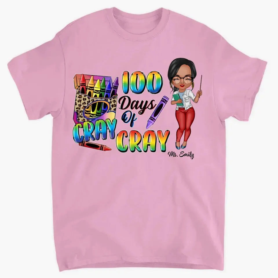 100 Days Of Cray Cray - Personalized Custom T-shirt - Teacher's Day, Appreciation Gift For Teacher Ezcustomize
