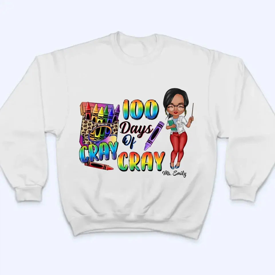 100 Days Of Cray Cray - Personalized Custom T-shirt - Teacher's Day, Appreciation Gift For Teacher Ezcustomize
