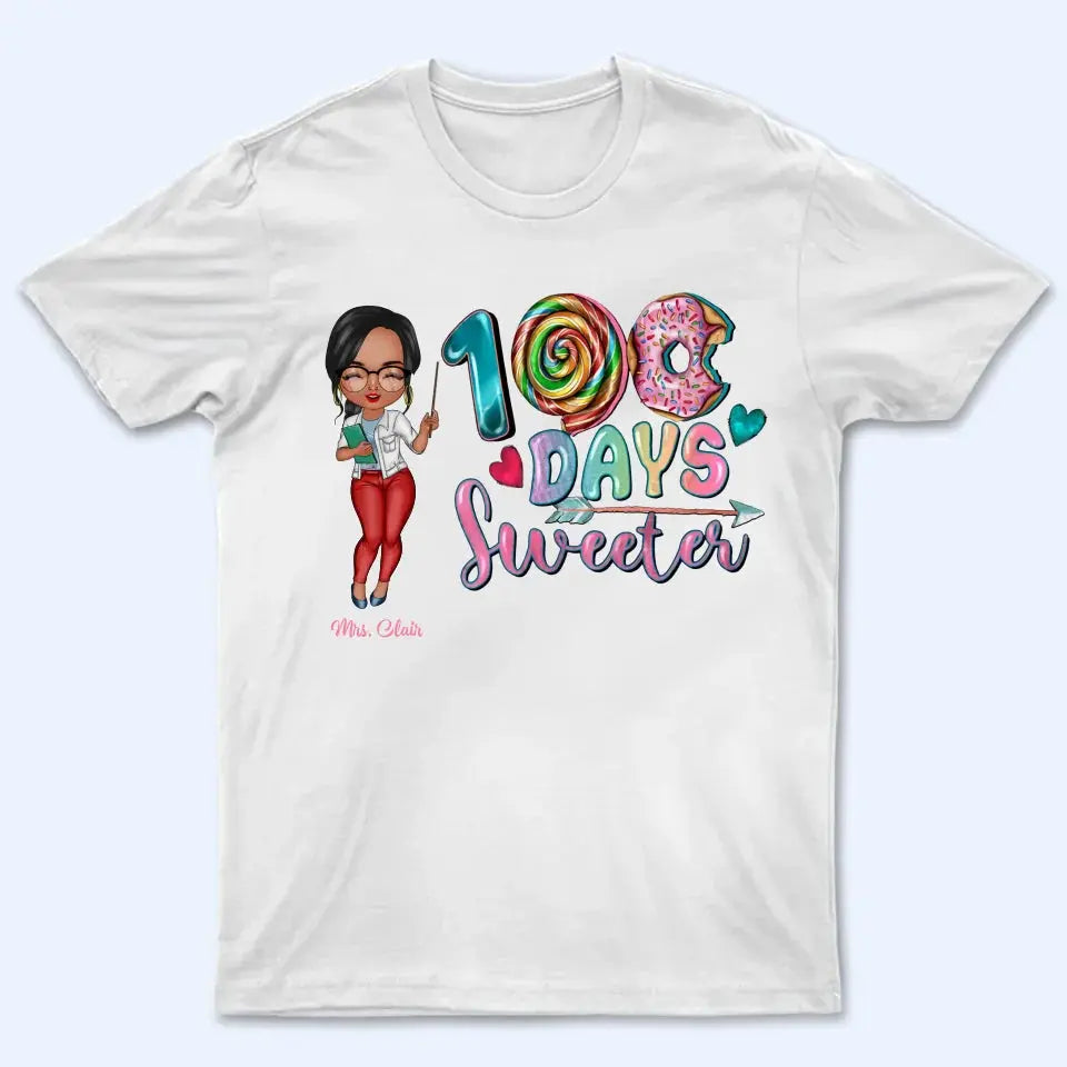 100 Days Sweeter - Personalized Custom T-shirt - Teacher's Day, Appreciation Gift For Teacher Ezcustomize