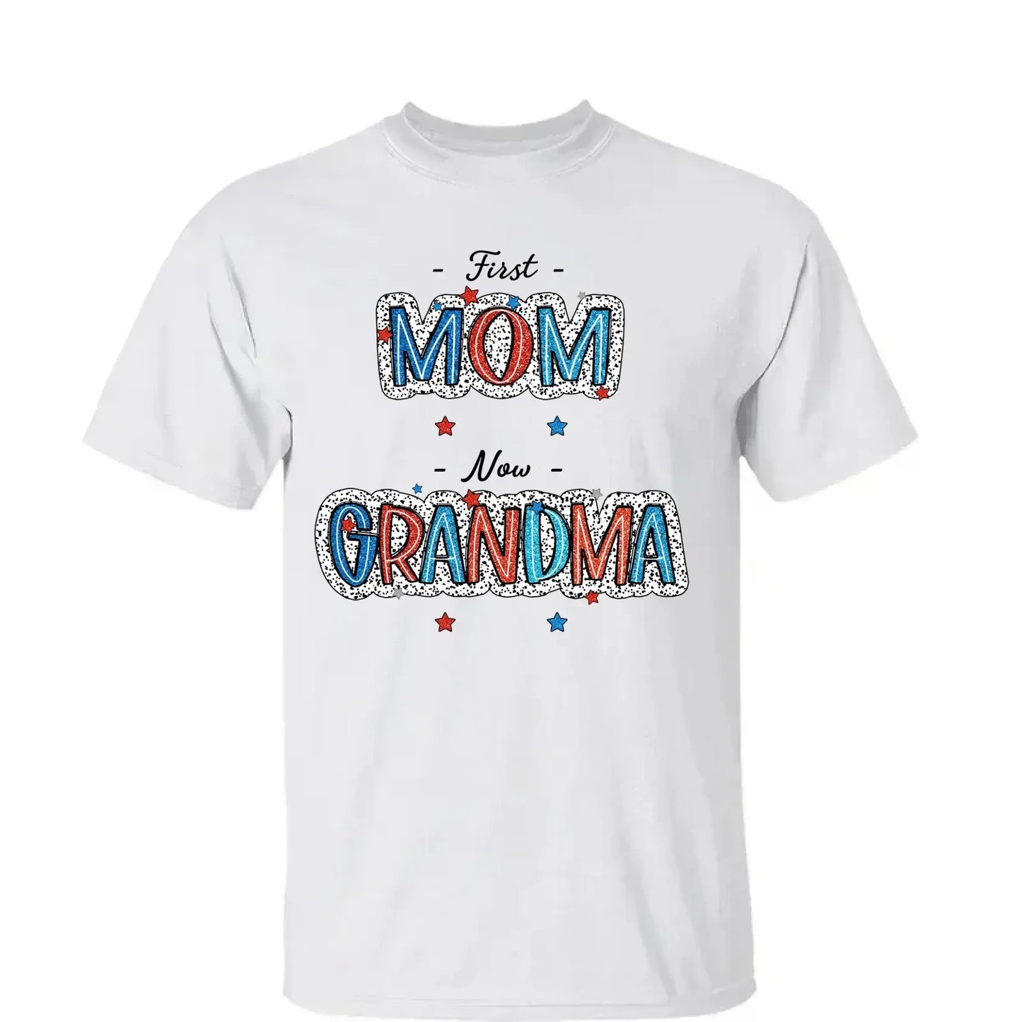 4th of July First Mom Now Grandma Shirt – Personalized Patriotic T-Shirt Gift for Grandma from Grandkids Ezcustomize