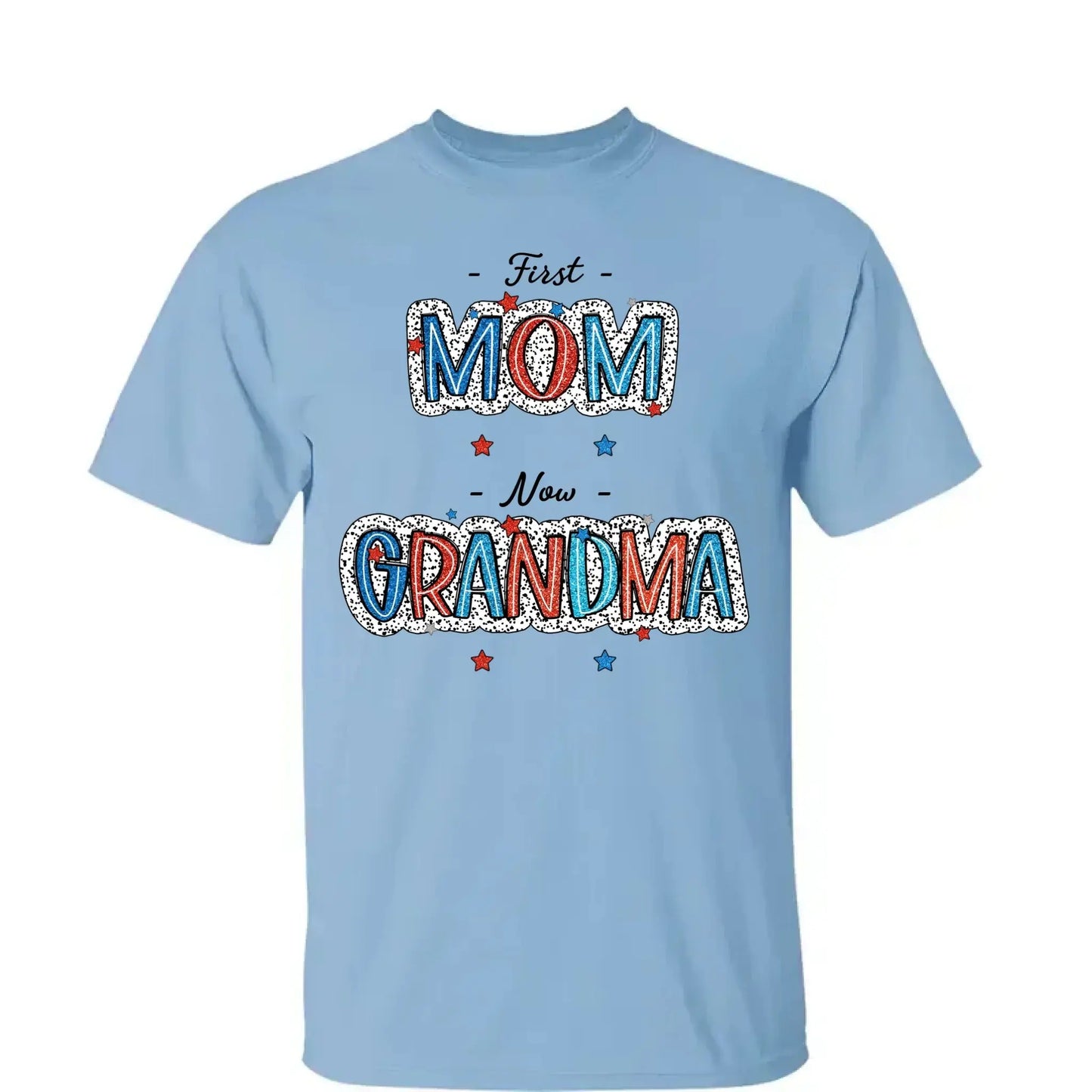 4th of July First Mom Now Grandma Shirt – Personalized Patriotic T-Shirt Gift for Grandma from Grandkids Ezcustomize