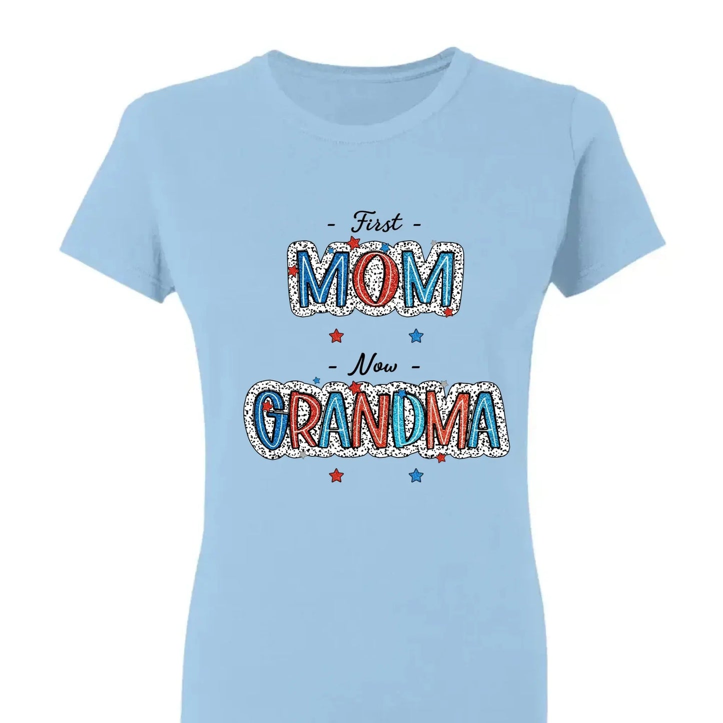 4th of July First Mom Now Grandma Shirt – Personalized Patriotic T-Shirt Gift for Grandma from Grandkids Ezcustomize