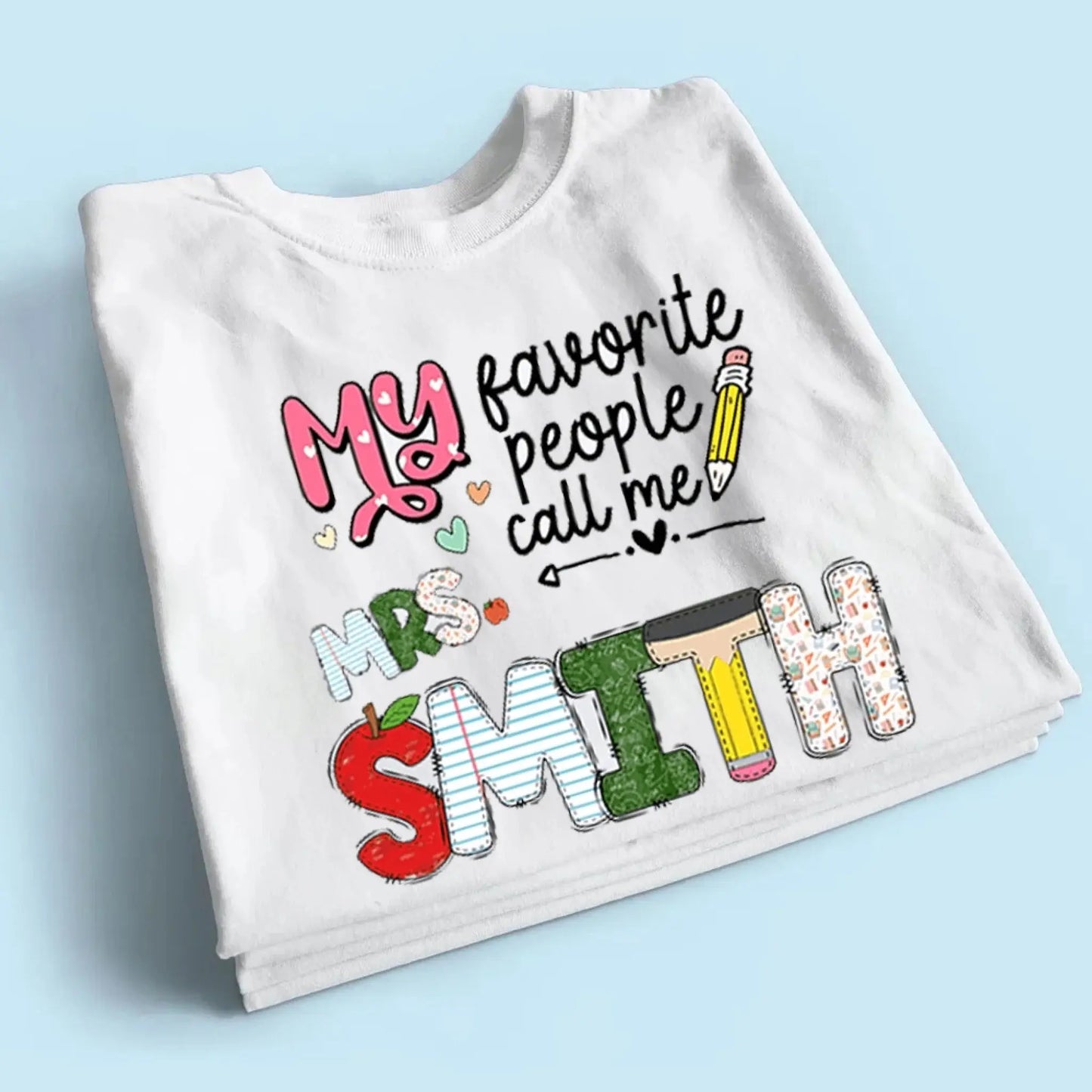 Personalized Teacher Shirt – My Favorite People Call Me Teacher – Custom Name Back to School Gift, Funny Teacher Tee for First Day, Birthday, Appreciation Ezcustomize