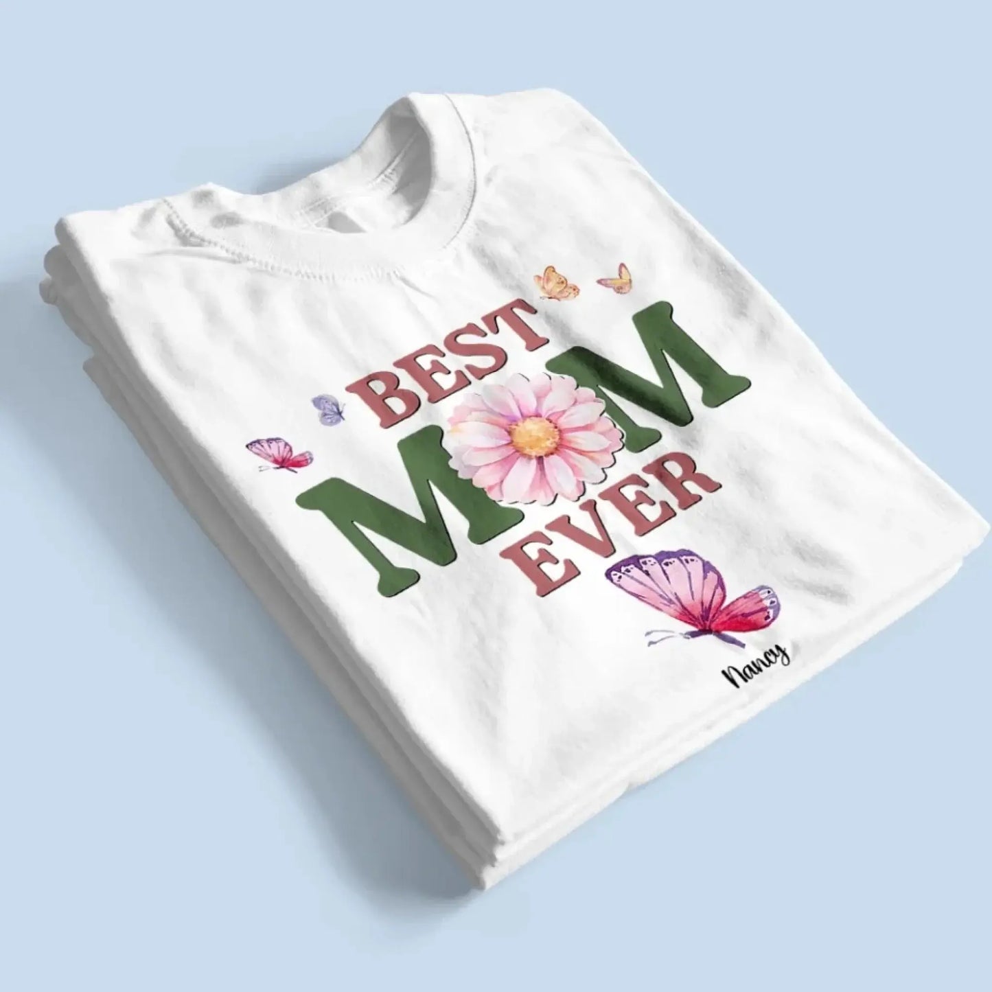 A Mom Blooms Like a Butterfly – Personalized Custom Shirt, Beautiful Gift for Mom on Mother’s Day or Birthday Ezcustomize