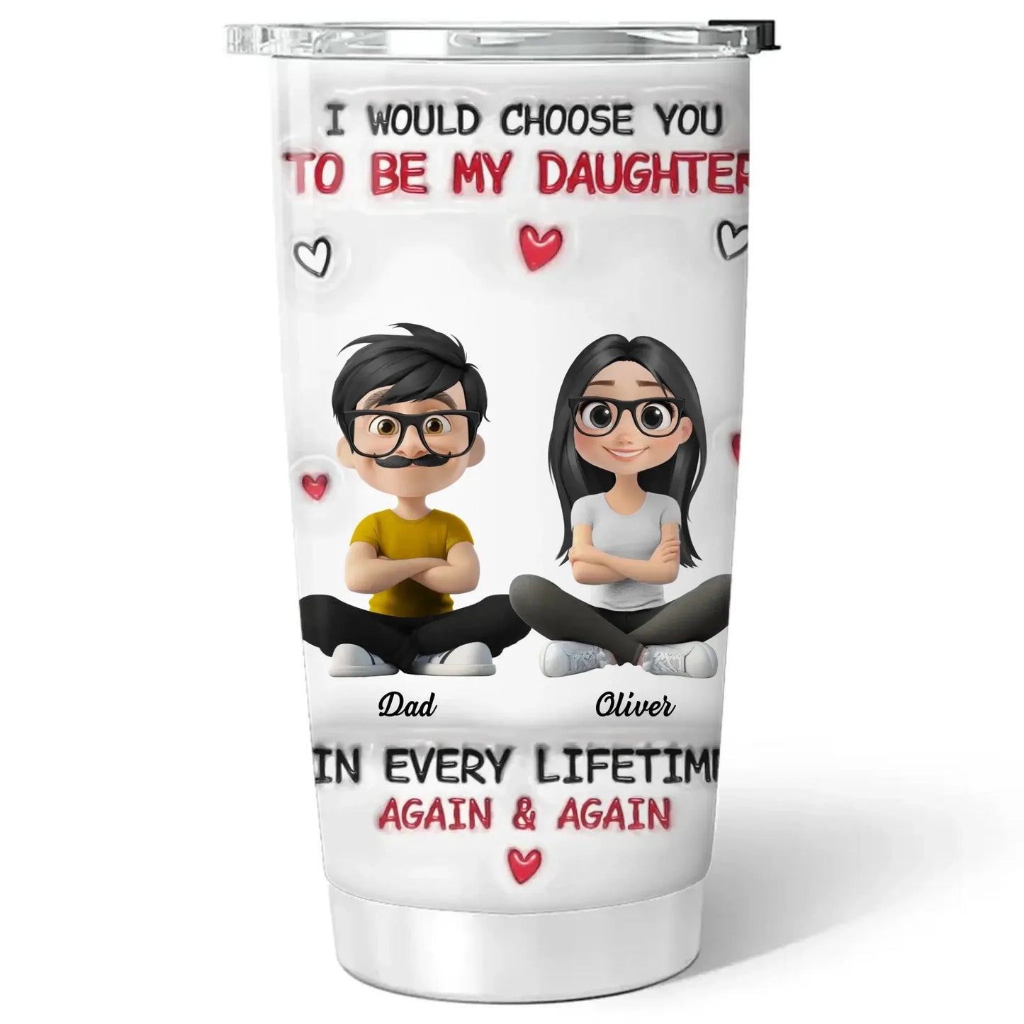 Always Choose You Personalized Tumbler – Custom 3D Inflated Effect Dad & Daughter or Mom & Daughter Gift Ezcustomize