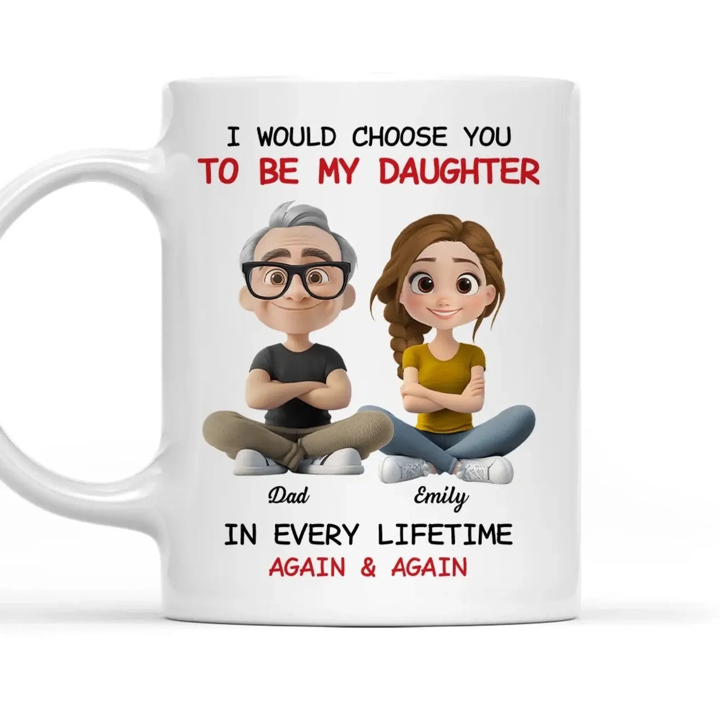 Always Choose You – Personalized Custom Coffee Mug – Dad & Daughter / Mom & Daughter Gift Ezcustomize