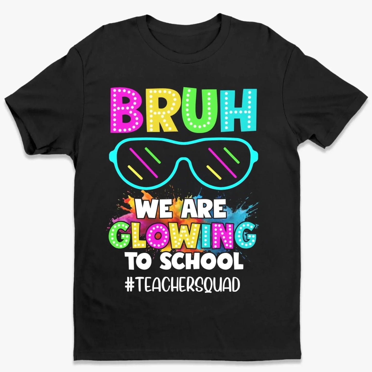 BRUH We Are Glowing To School Shirt – Personalized Back To School T-Shirt for Teachers & Students - Squad Shirt Ezcustomize