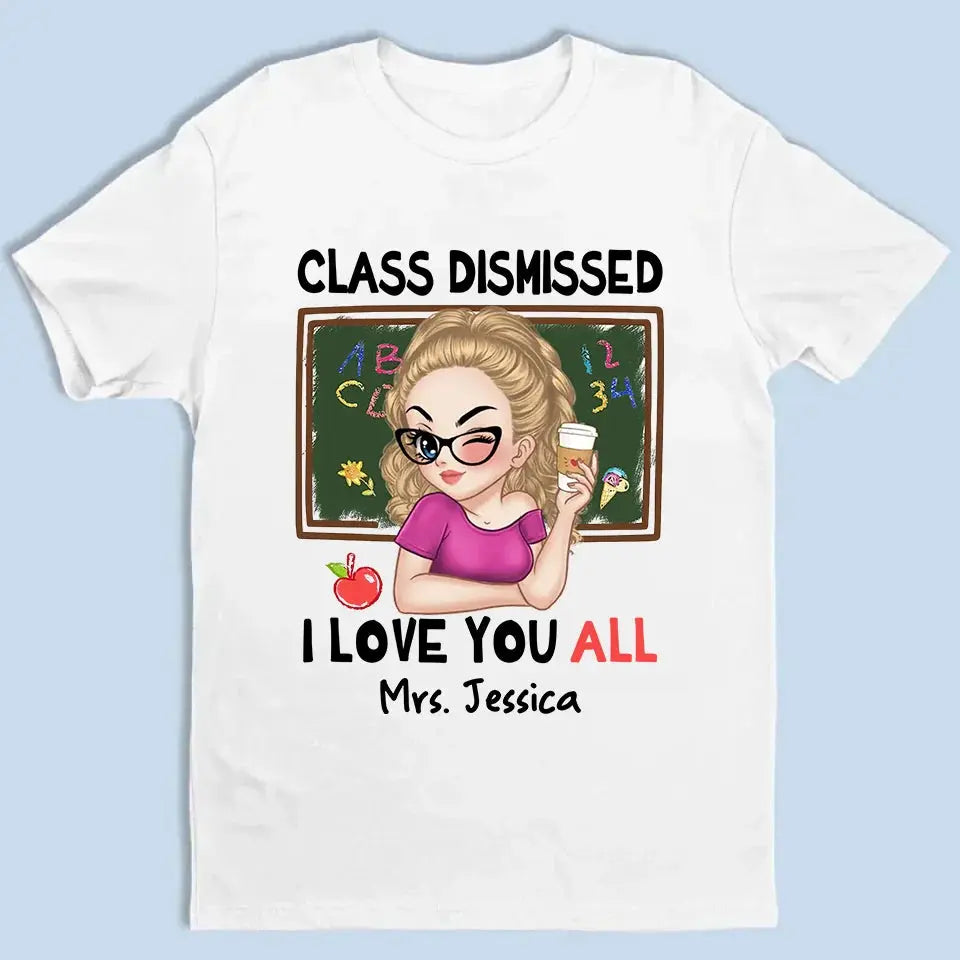 Class Dismissed – "I Love You All" Personalized T-Shirt, Custom End of School Year Gift for Teachers Ezcustomize