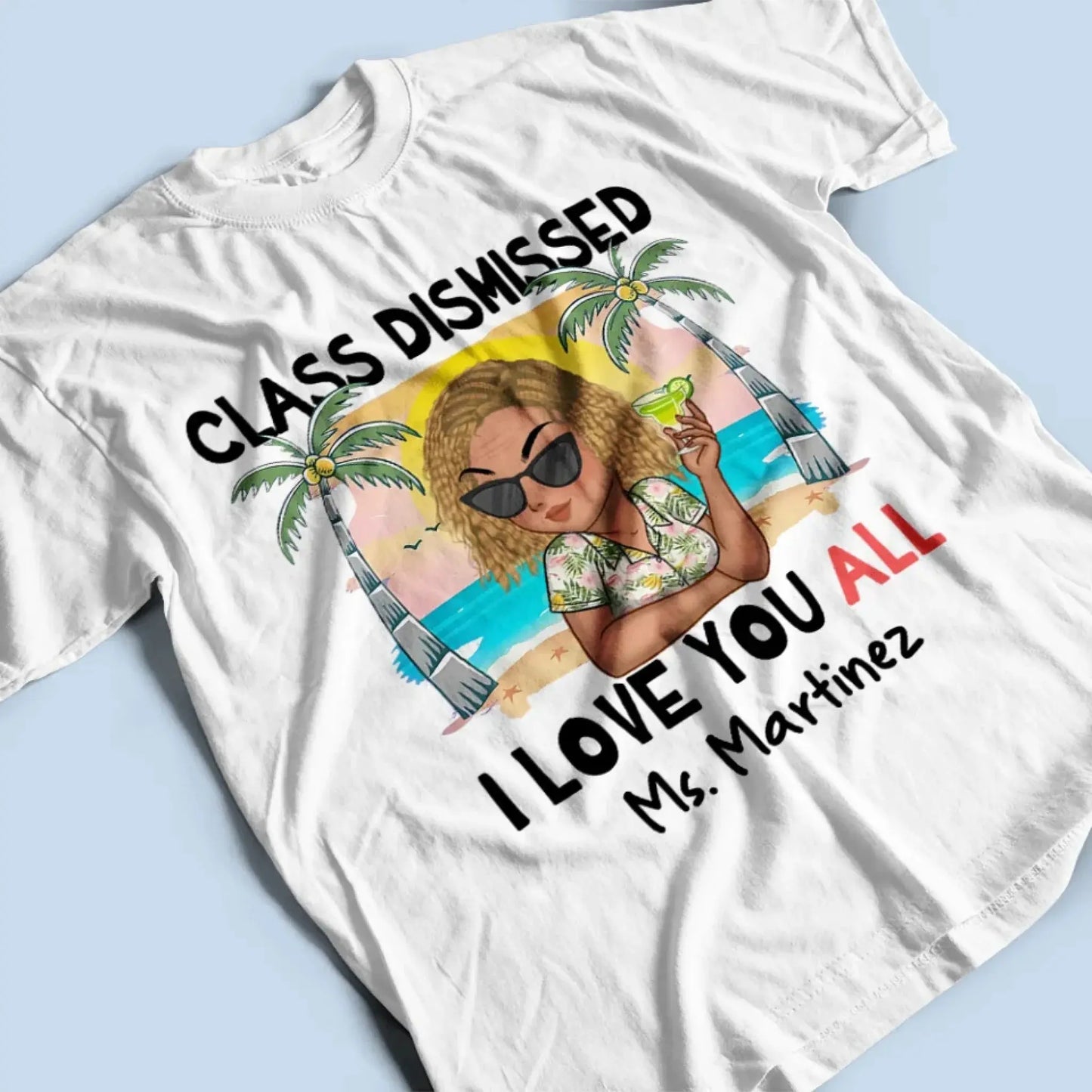 Class Dismissed – "I Love You All" Personalized T-Shirt, Custom End of School Year Gift for Teachers Ezcustomize