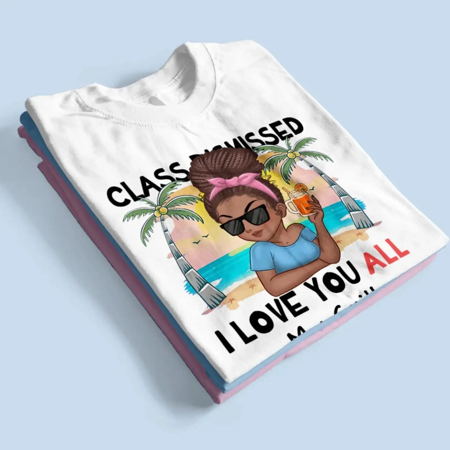 Class Dismissed – "I Love You All" Personalized T-Shirt, Custom End of School Year Gift for Teachers Ezcustomize