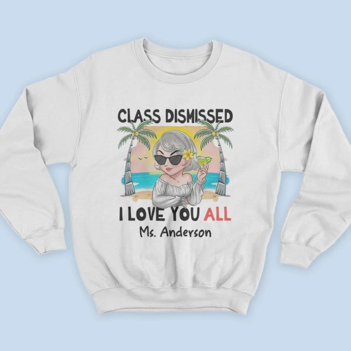 Class Dismissed – "I Love You All" Personalized T-Shirt, Custom End of School Year Gift for Teachers Ezcustomize
