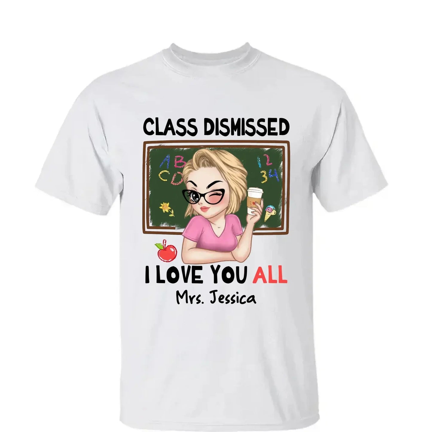 Class Dismissed – "I Love You All" Personalized T-Shirt, Custom End of School Year Gift for Teachers Ezcustomize