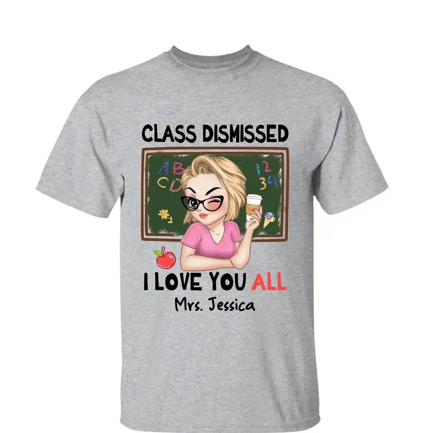 Class Dismissed – "I Love You All" Personalized T-Shirt, Custom End of School Year Gift for Teachers Ezcustomize