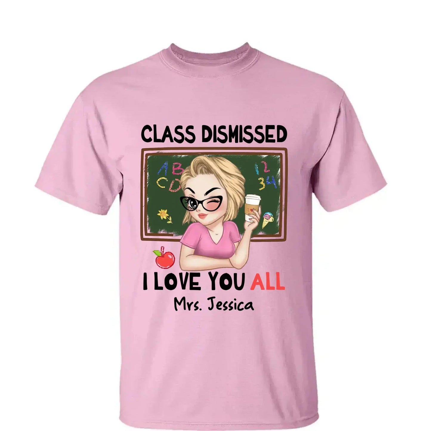 Class Dismissed – "I Love You All" Personalized T-Shirt, Custom End of School Year Gift for Teachers Ezcustomize