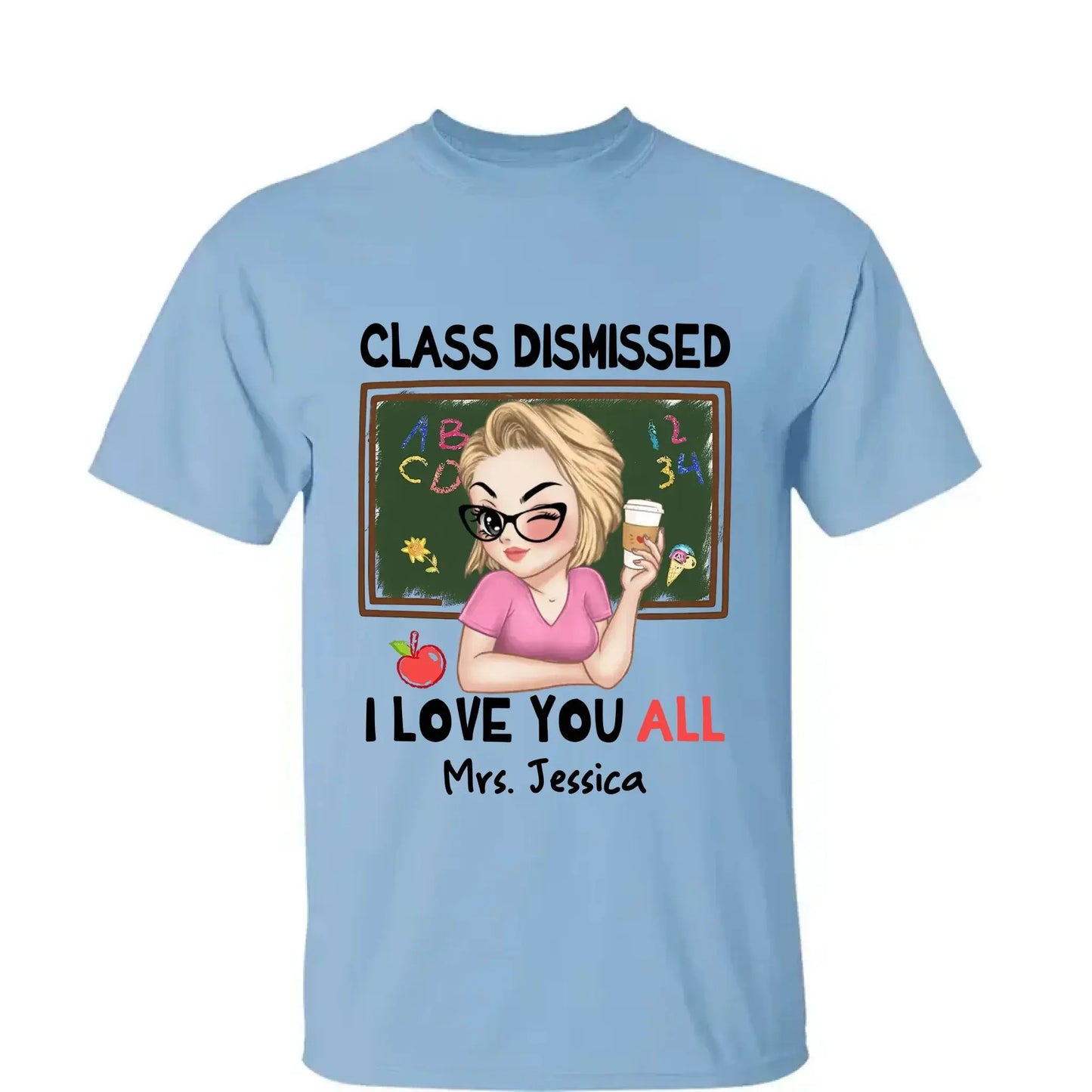 Class Dismissed – "I Love You All" Personalized T-Shirt, Custom End of School Year Gift for Teachers Ezcustomize