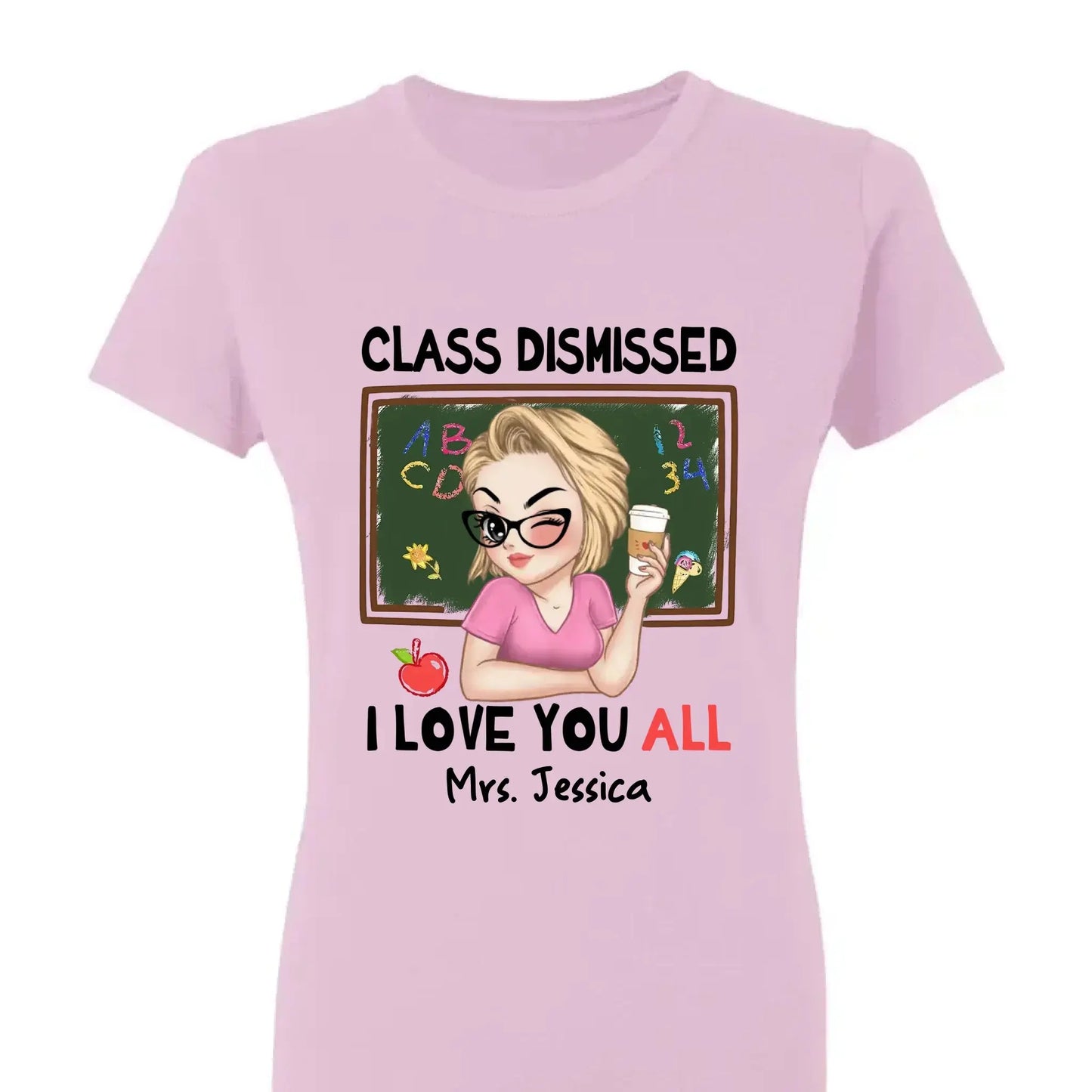 Class Dismissed – "I Love You All" Personalized T-Shirt, Custom End of School Year Gift for Teachers Ezcustomize