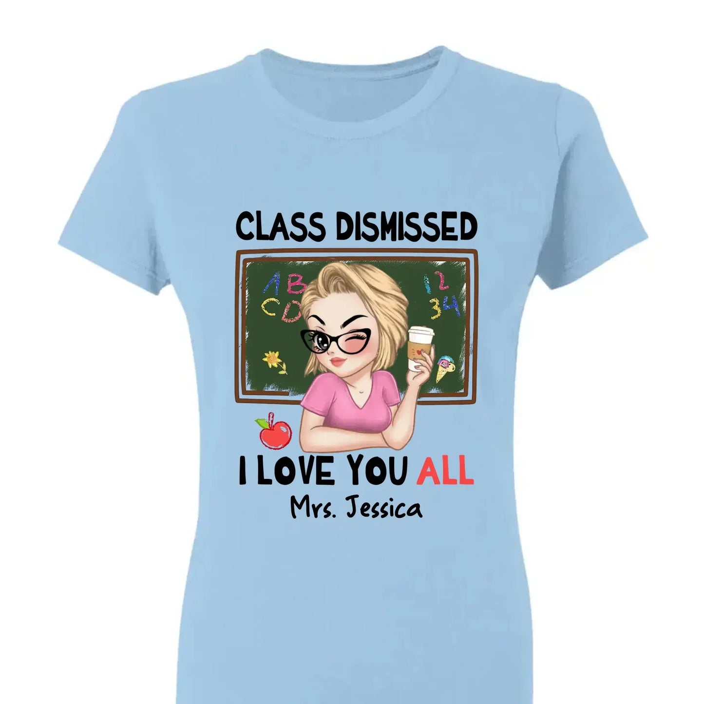 Class Dismissed – "I Love You All" Personalized T-Shirt, Custom End of School Year Gift for Teachers Ezcustomize