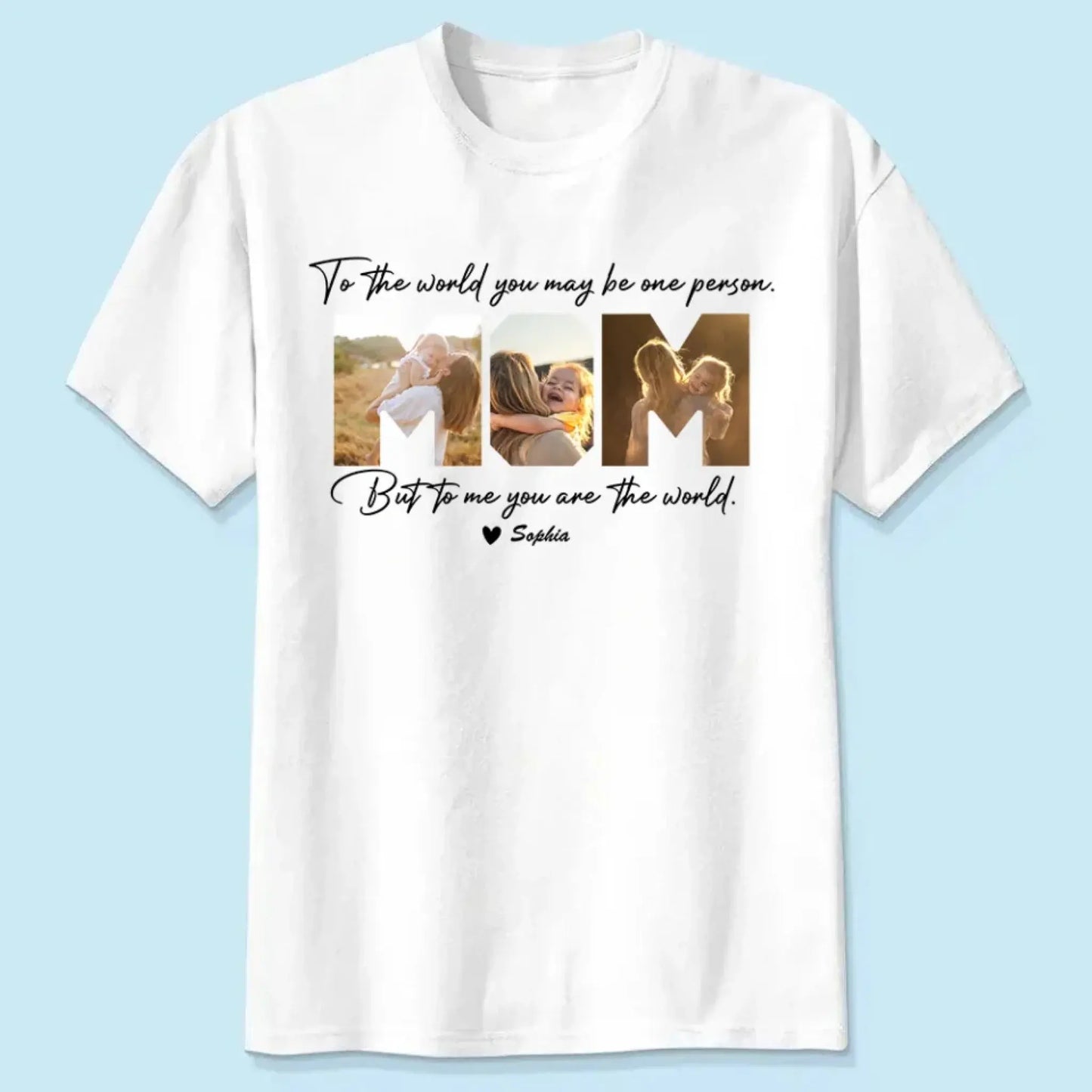 Custom Photo “To My World” Shirt – Personalized T-Shirt for Mom – Bright & Loving Mother’s Day Gift from Kids or Family Ezcustomize