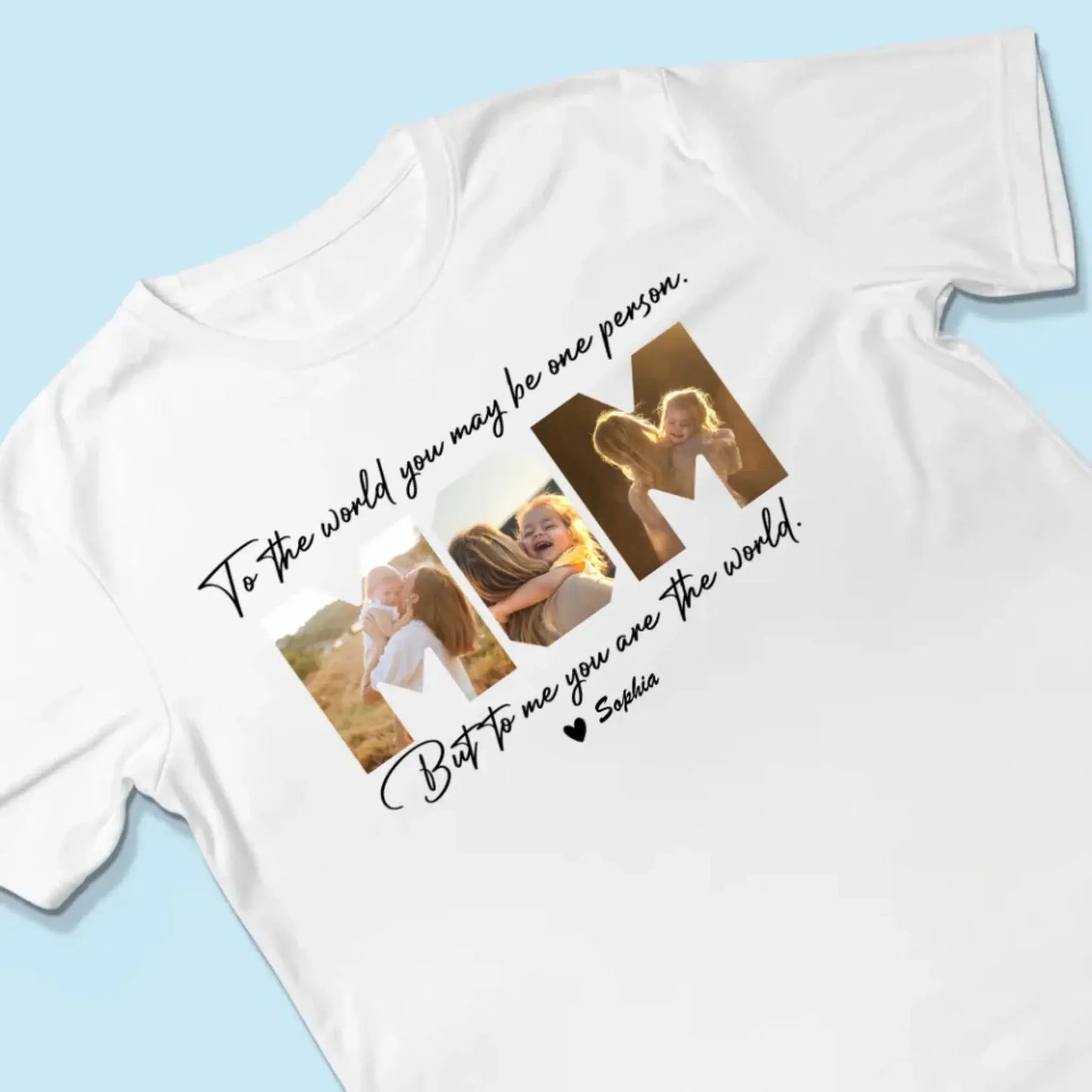 Custom Photo “To My World” Shirt – Personalized T-Shirt for Mom – Bright & Loving Mother’s Day Gift from Kids or Family Ezcustomize
