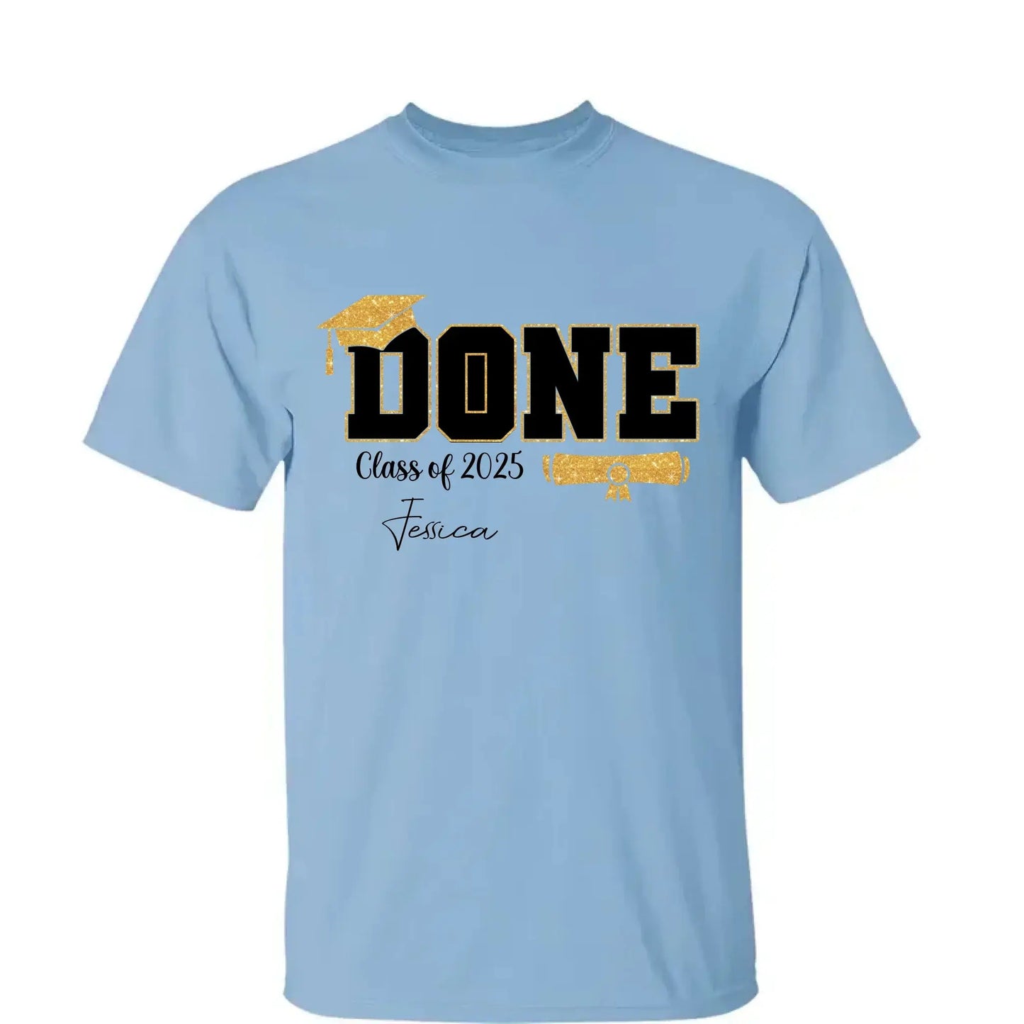 Done Class of 2025 Graduation T-Shirt – Personalized Funny Grad Shirt – Gift for Graduate or Graduation Party Outfit Ezcustomize