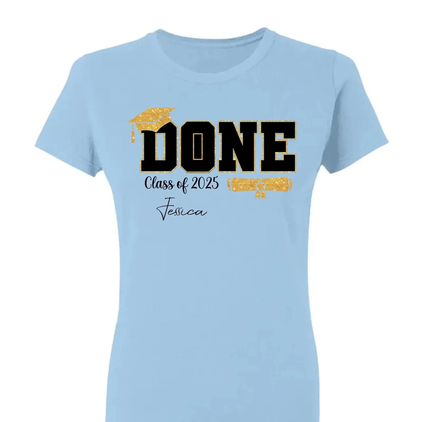 Done Class of 2025 Graduation T-Shirt – Personalized Funny Grad Shirt – Gift for Graduate or Graduation Party Outfit Ezcustomize