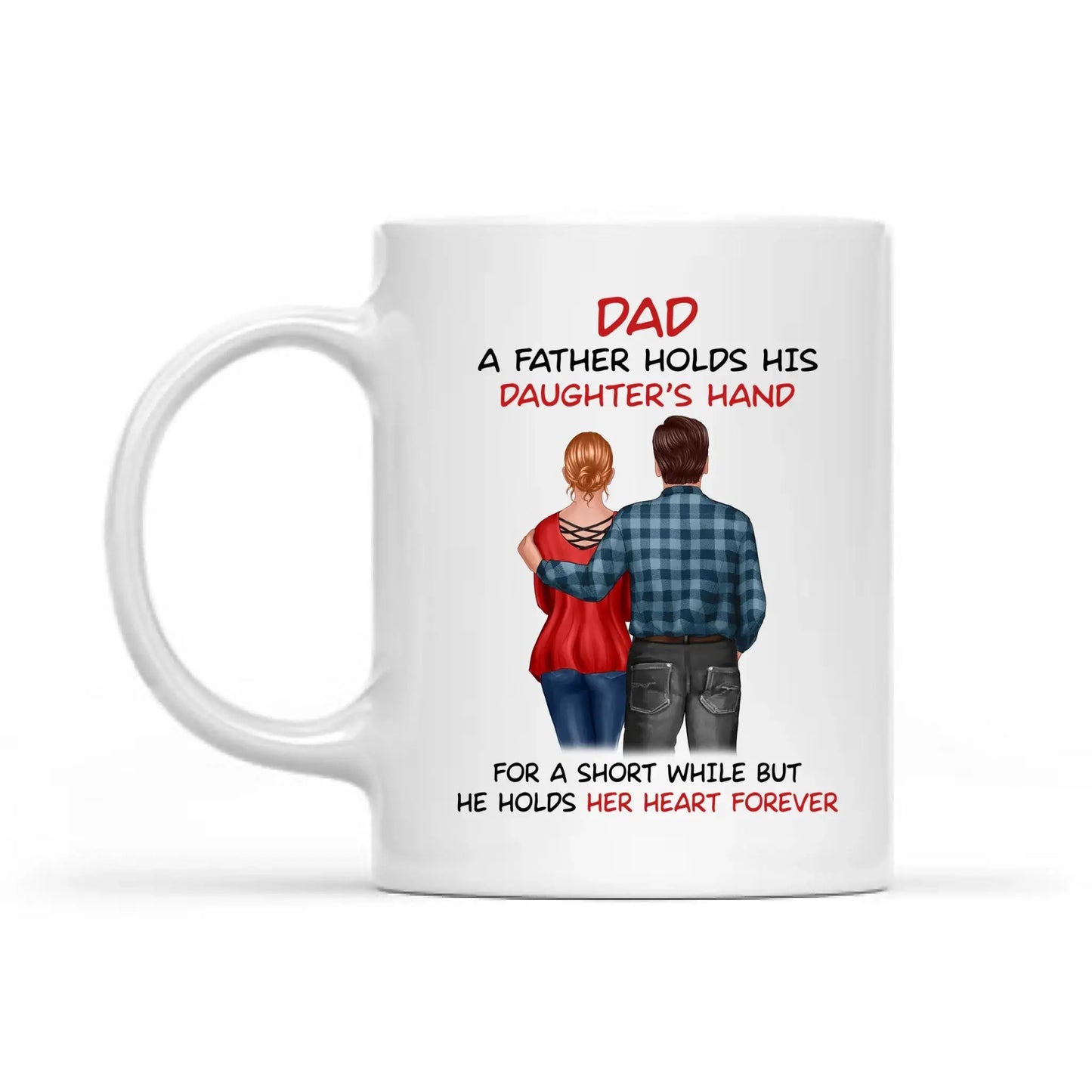 Father & Daughter Mug – “A Father Holds His Daughter’s Hand” Personalized Back View Gift for Dad or Grandpa Ezcustomize