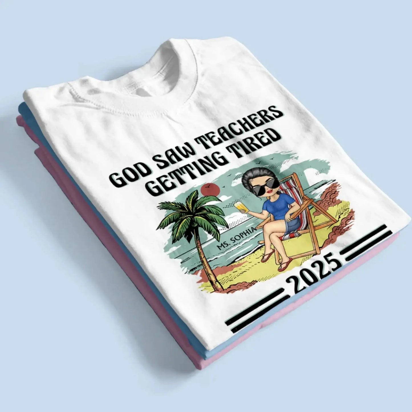God Saw Teachers Getting Tired Shirt – Custom Year Name Funny Teacher Gift – End of School Summer Break Tee for Educators 2025 Ezcustomize