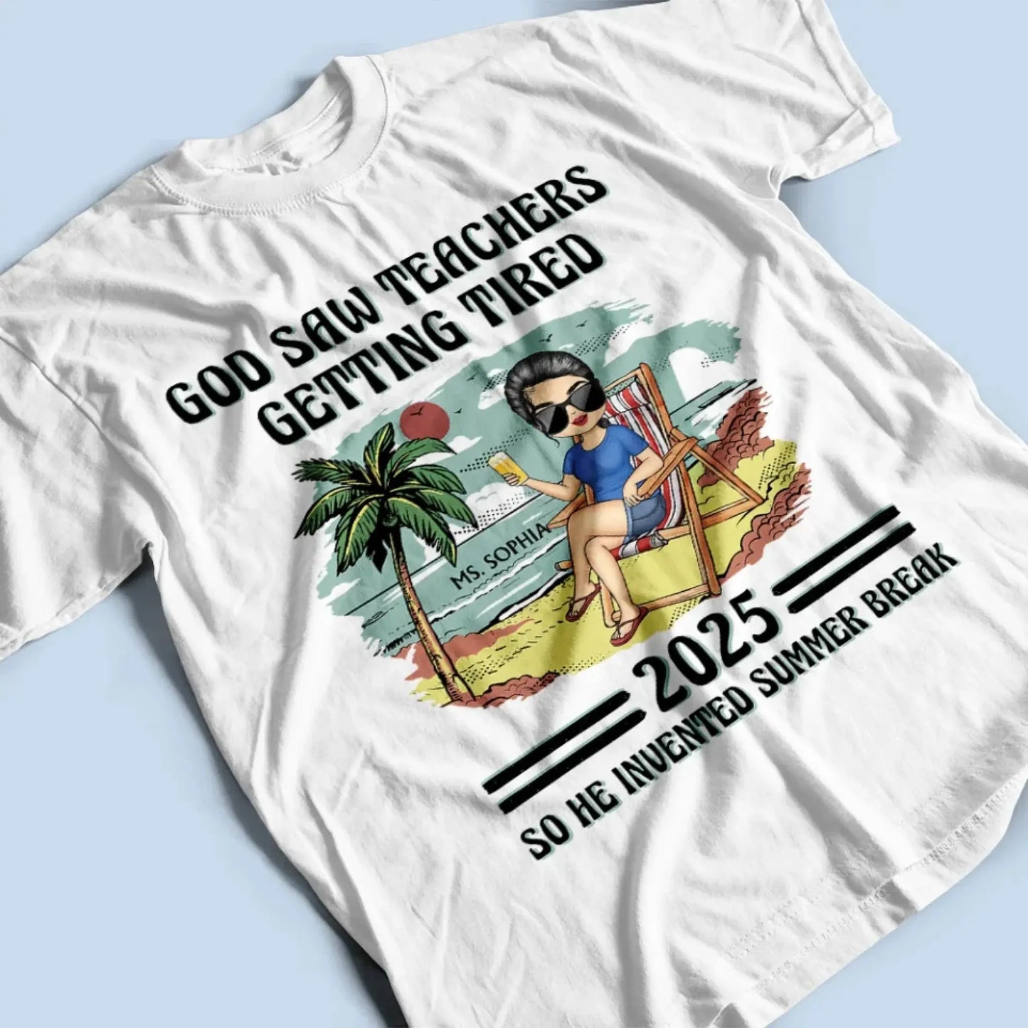 God Saw Teachers Getting Tired Shirt – Custom Year Name Funny Teacher Gift – End of School Summer Break Tee for Educators 2025 Ezcustomize