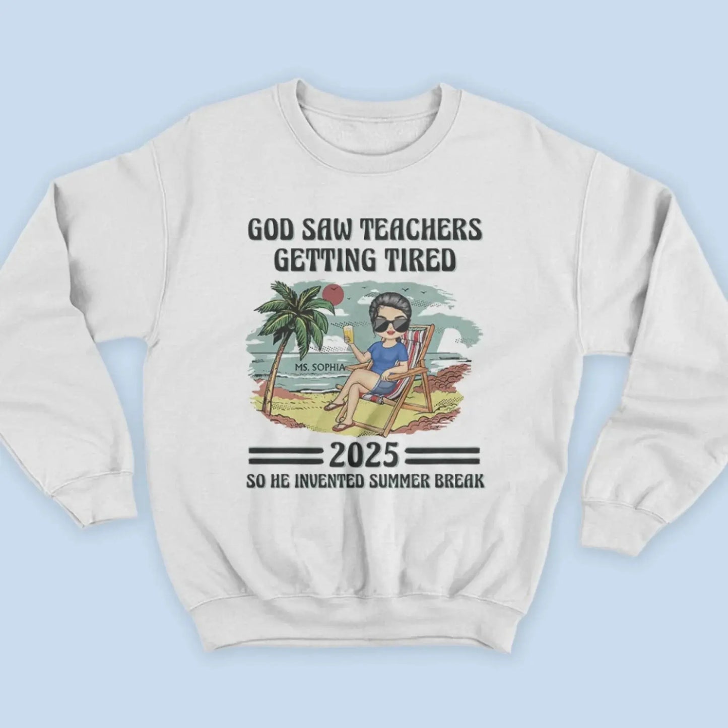 God Saw Teachers Getting Tired Shirt – Custom Year Name Funny Teacher Gift – End of School Summer Break Tee for Educators 2025 Ezcustomize
