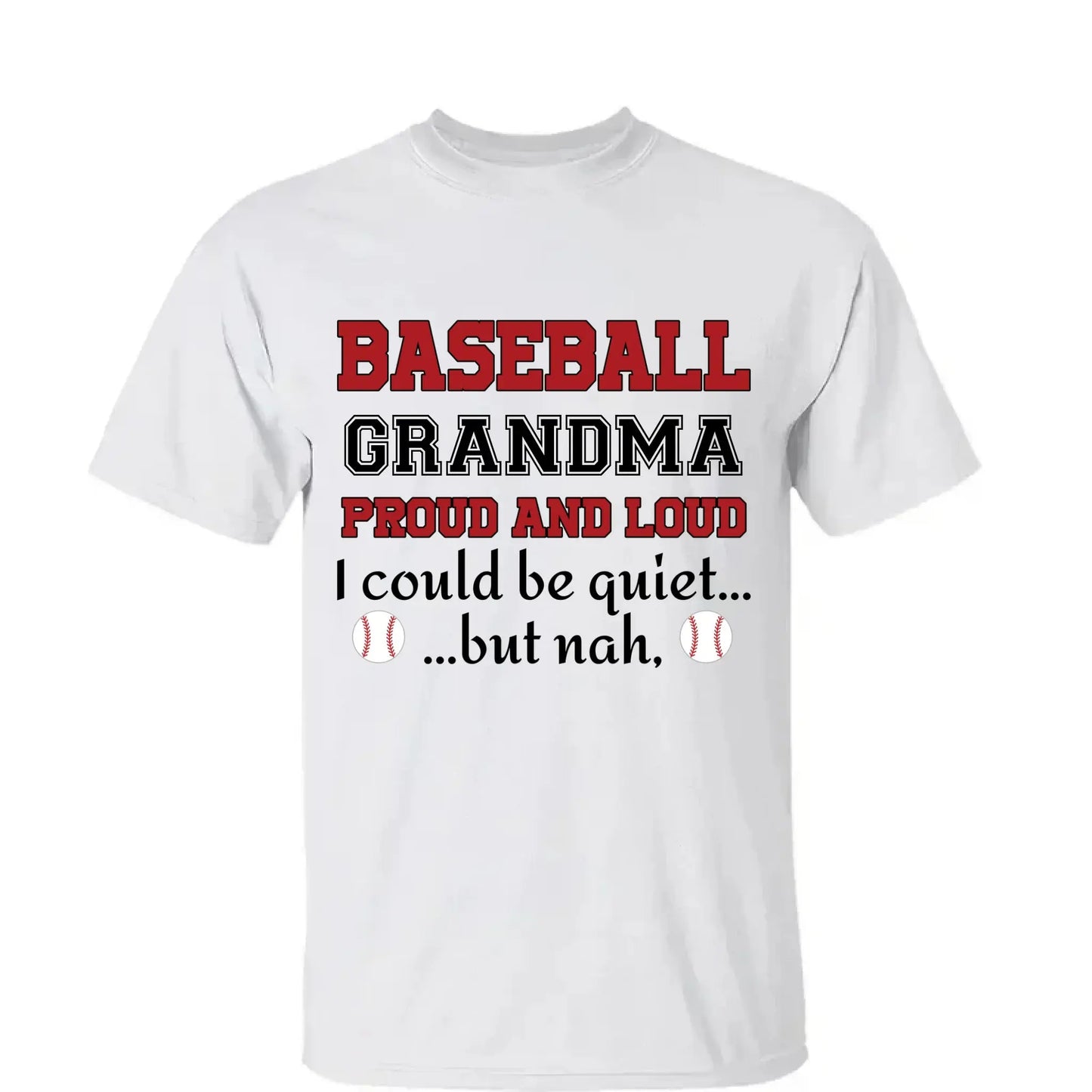 Grandma Proud And Loud - Personalized Custom T Shirt - Birthday, Loving, Funny Gift for Grandma/Nana/Mimi, Mom, Wife, Grandparent Ezcustomize