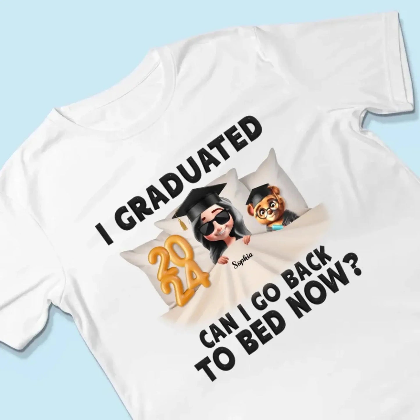 I Graduated, Can I Go Back to Bed Now? – Personalized T-Shirt – Funny Custom Graduation Gift for Students or Seniors Ezcustomize
