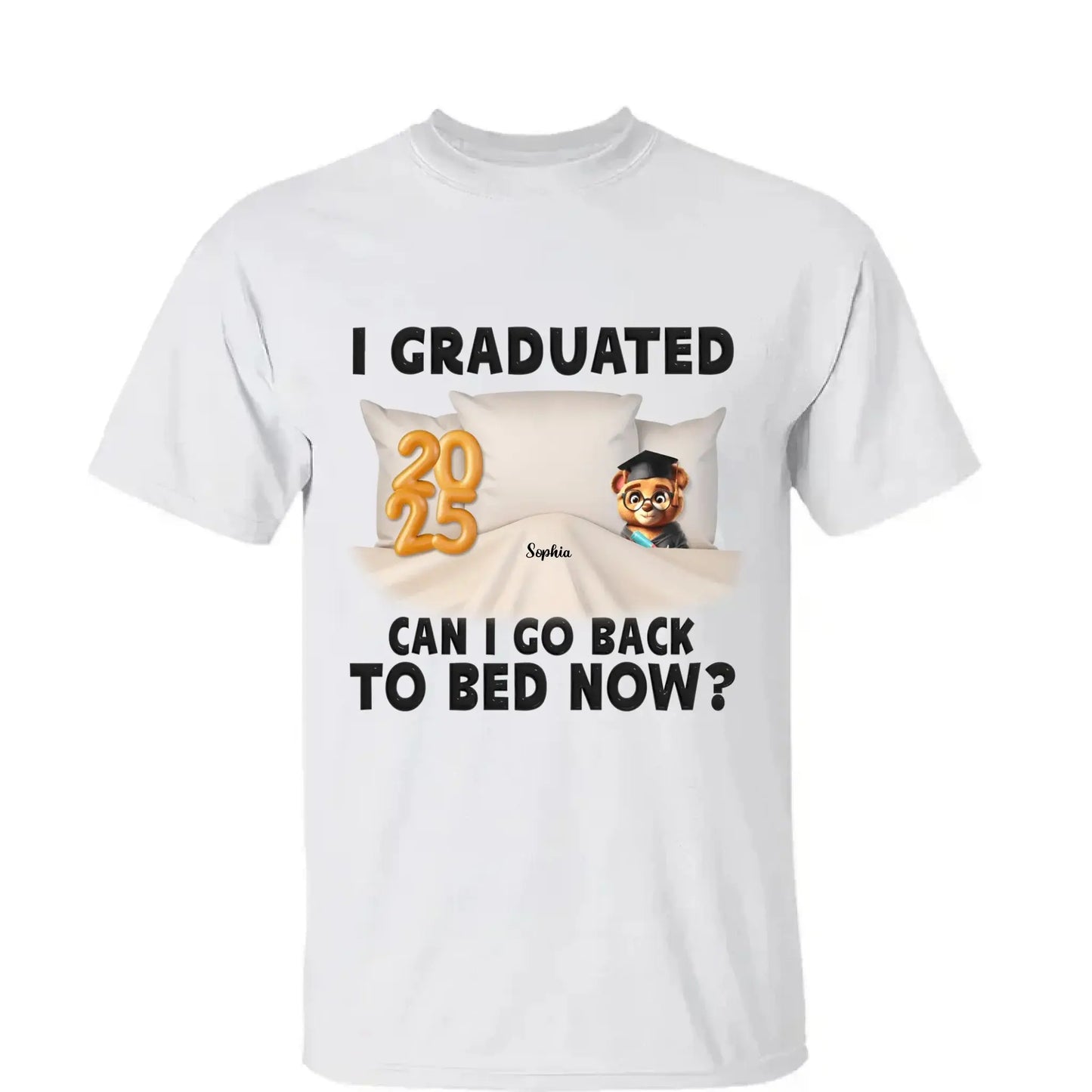 I Graduated, Can I Go Back to Bed Now? – Personalized T-Shirt – Funny Custom Graduation Gift for Students or Seniors Ezcustomize