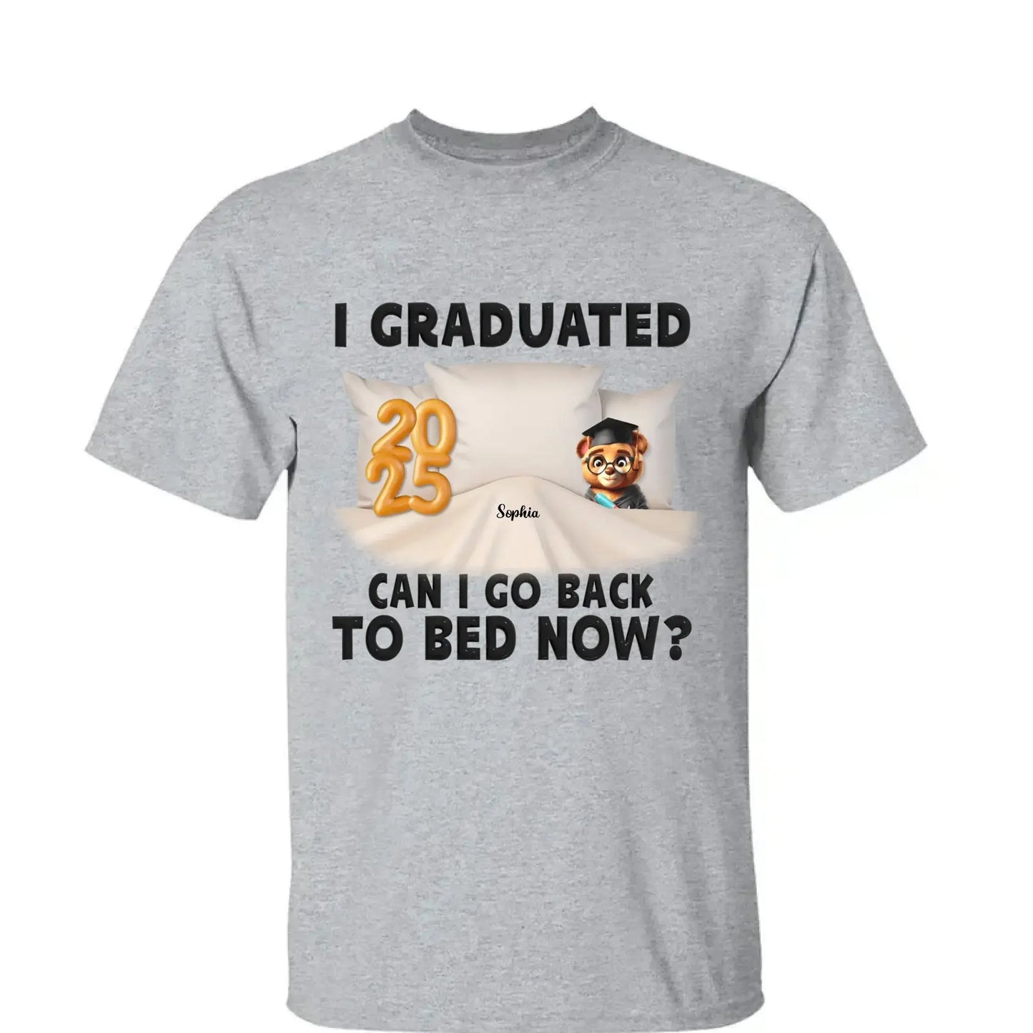 I Graduated, Can I Go Back to Bed Now? – Personalized T-Shirt – Funny Custom Graduation Gift for Students or Seniors Ezcustomize