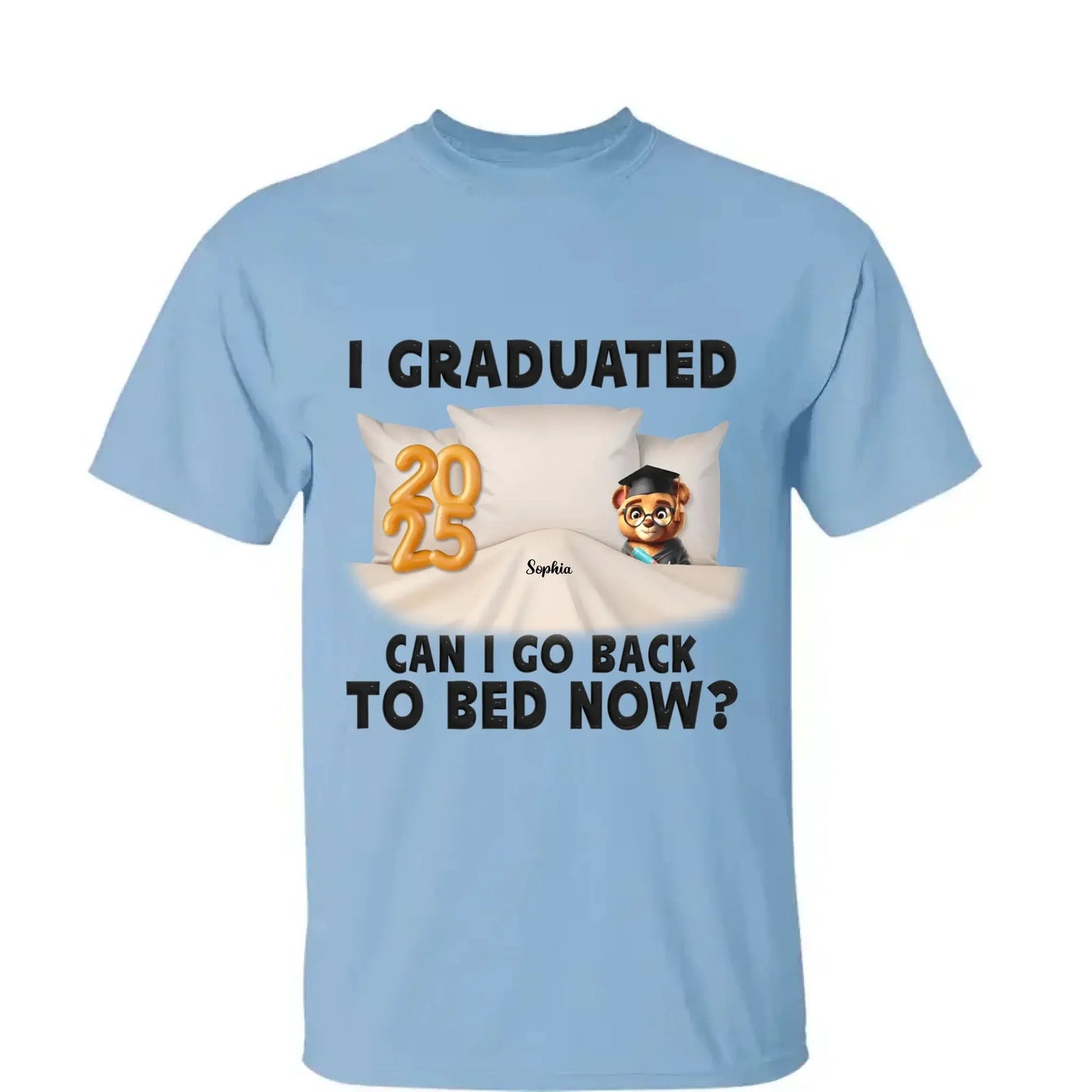 I Graduated, Can I Go Back to Bed Now? – Personalized T-Shirt – Funny Custom Graduation Gift for Students or Seniors Ezcustomize