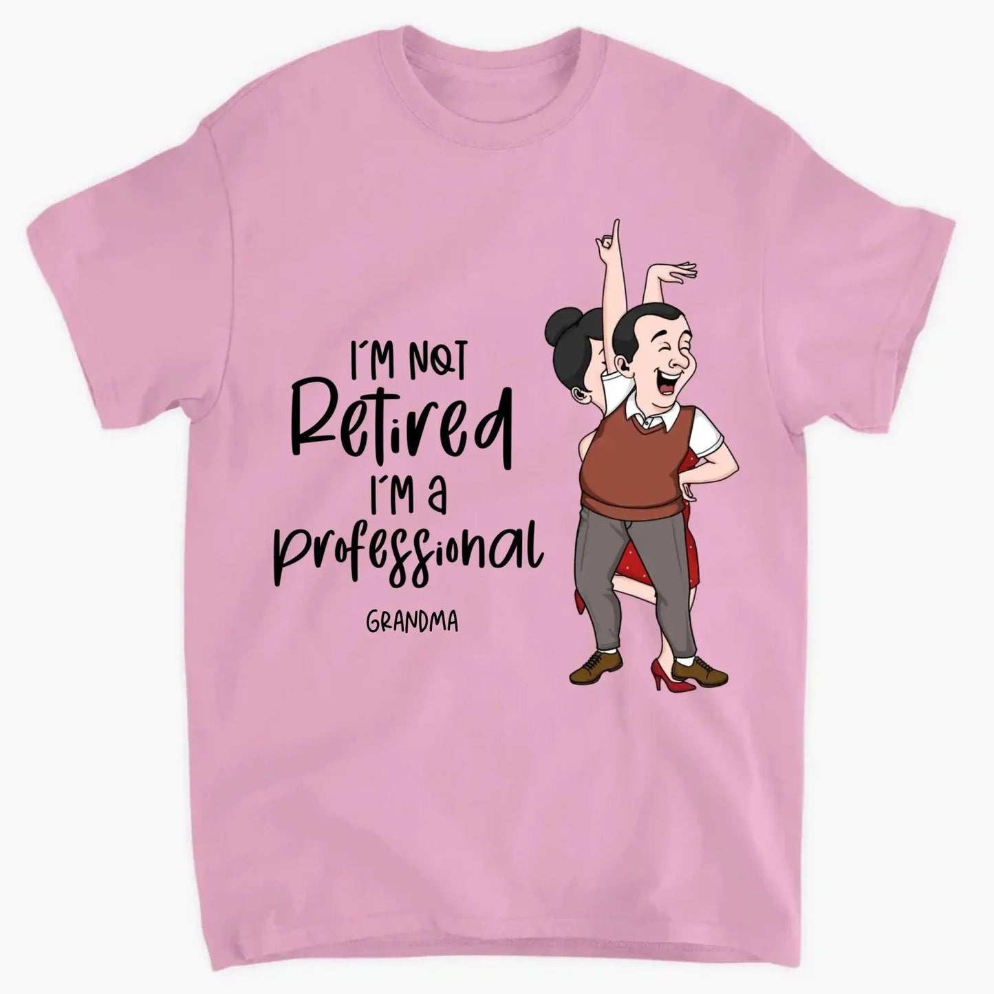 I'm Not Retired I'm A Professional Grandma Grandpa Personalized Shirt, Funny Retirement Gift For Colleagues, Mom, Dad Ezcustomize