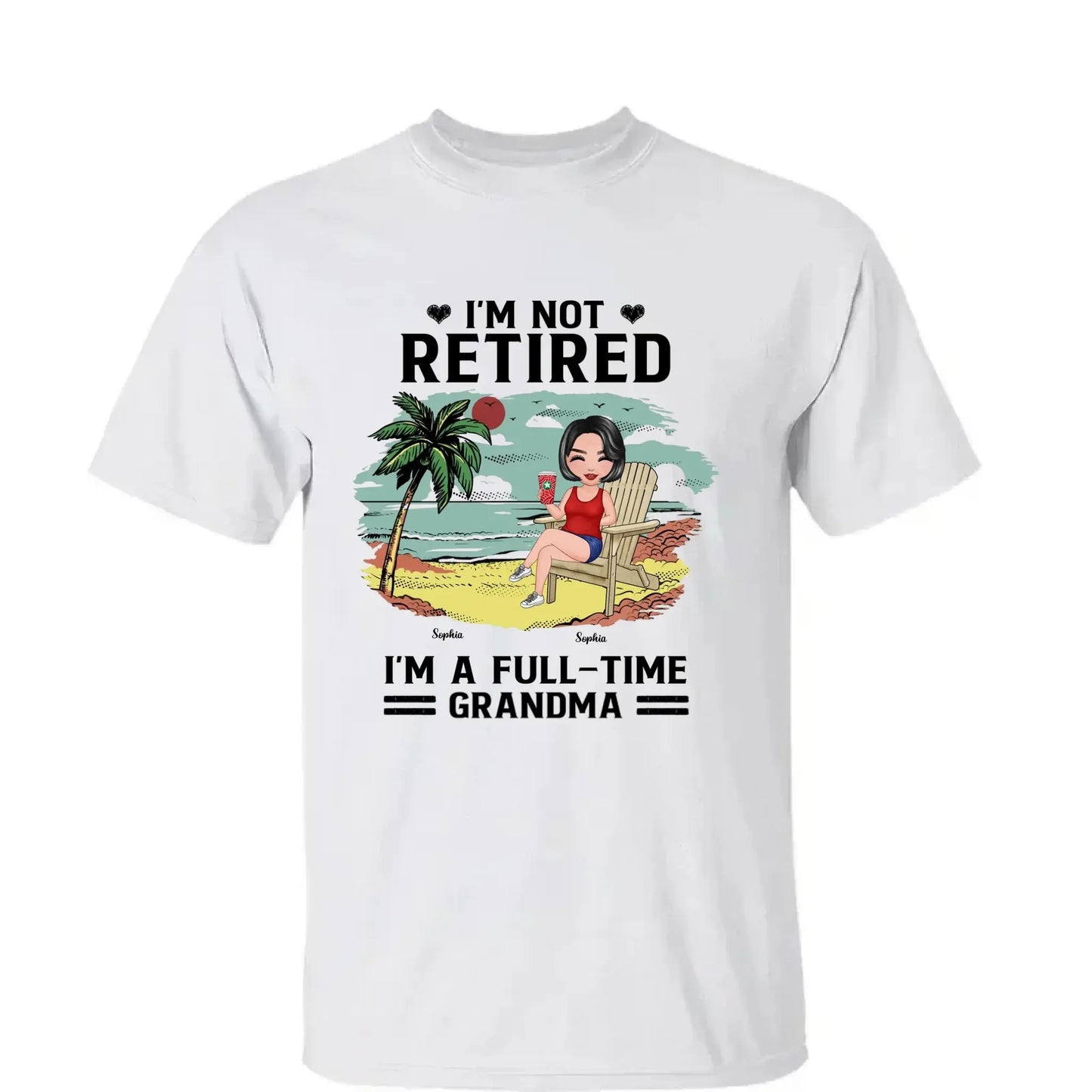 I’m Not Retired, I’m a Full-Time Grandma – Personalized T-Shirt – Custom Beach Shirt with Grandkids' Names Ezcustomize