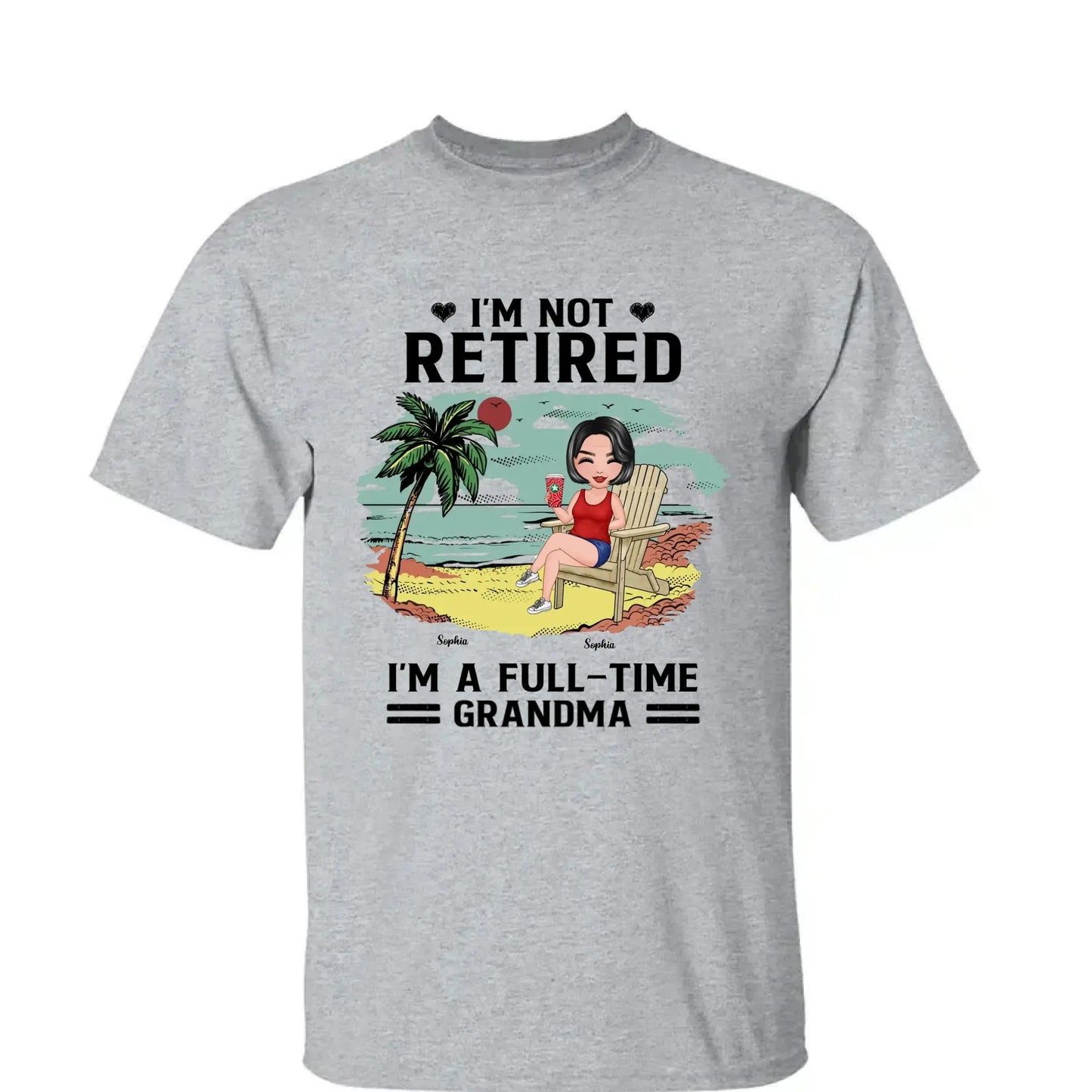 I’m Not Retired, I’m a Full-Time Grandma – Personalized T-Shirt – Custom Beach Shirt with Grandkids' Names Ezcustomize