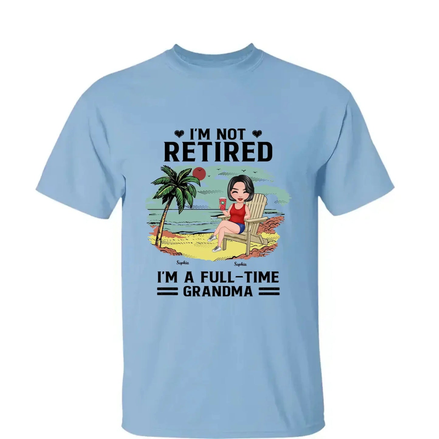 I’m Not Retired, I’m a Full-Time Grandma – Personalized T-Shirt – Custom Beach Shirt with Grandkids' Names Ezcustomize