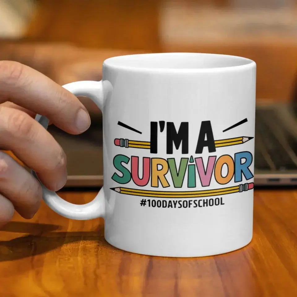 I'm a Survivor 100 Days of School Mug Funny Teacher Gift Ezcustomize
