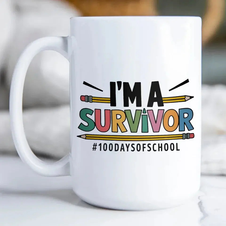 I'm a Survivor 100 Days of School Mug Funny Teacher Gift Ezcustomize