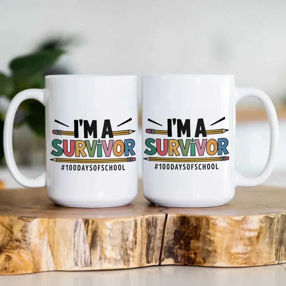 I'm a Survivor 100 Days of School Mug Funny Teacher Gift Ezcustomize