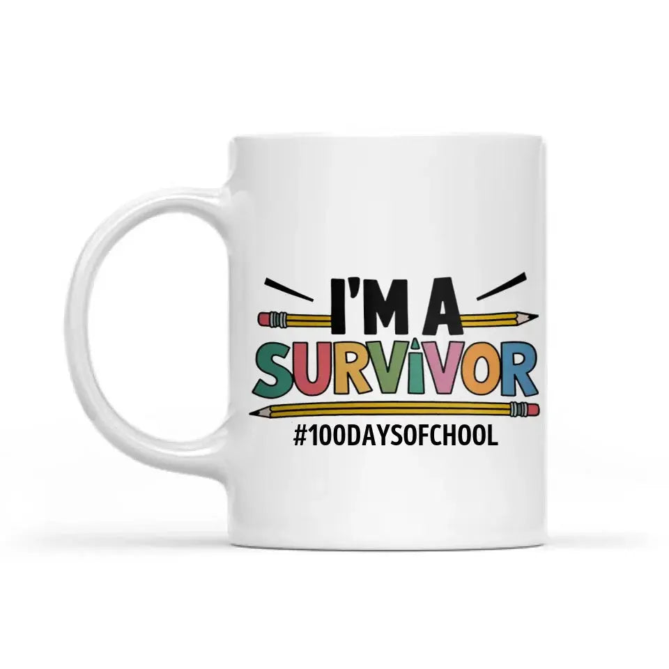 I'm a Survivor 100 Days of School Mug Funny Teacher Gift Ezcustomize