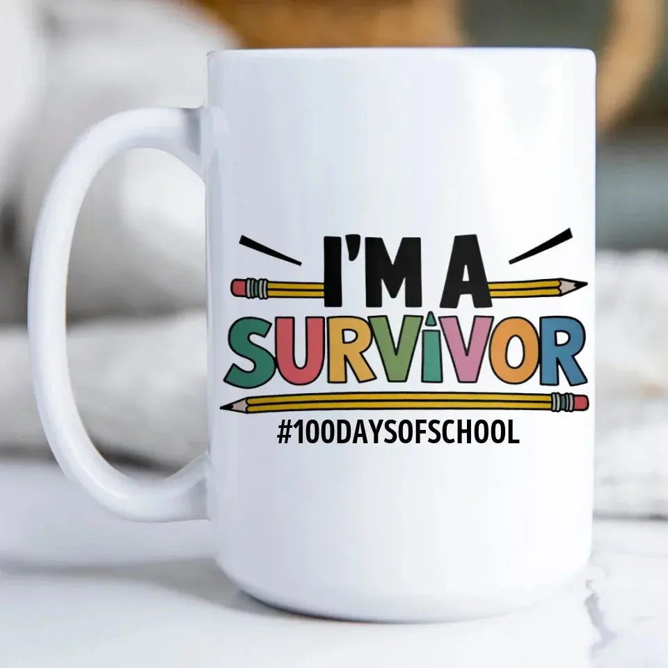 I'm a Survivor 100 Days of School Mug Funny Teacher Gift Ezcustomize