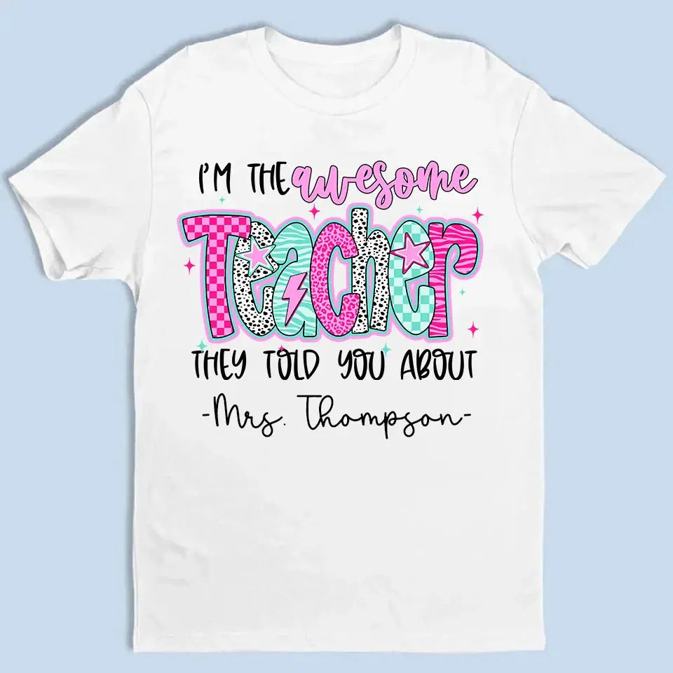 I'm the Awesome Teacher They Told You About Shirt – Custom Job Title & Name, Back to School Gift for Educators Ezcustomize