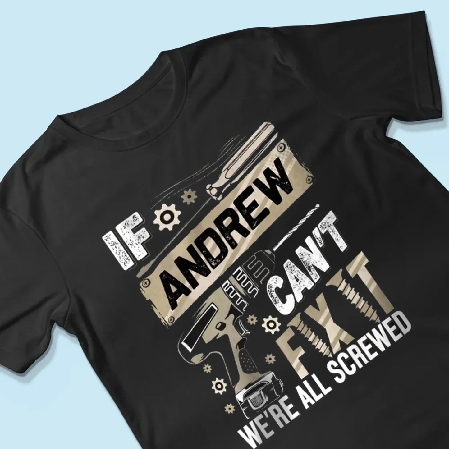 If Dad Can’t Fix It T-Shirt – Personalized Funny Repair Shirt for Dad – Father’s Day or Birthday Gift for Handy Dad Ezcustomize