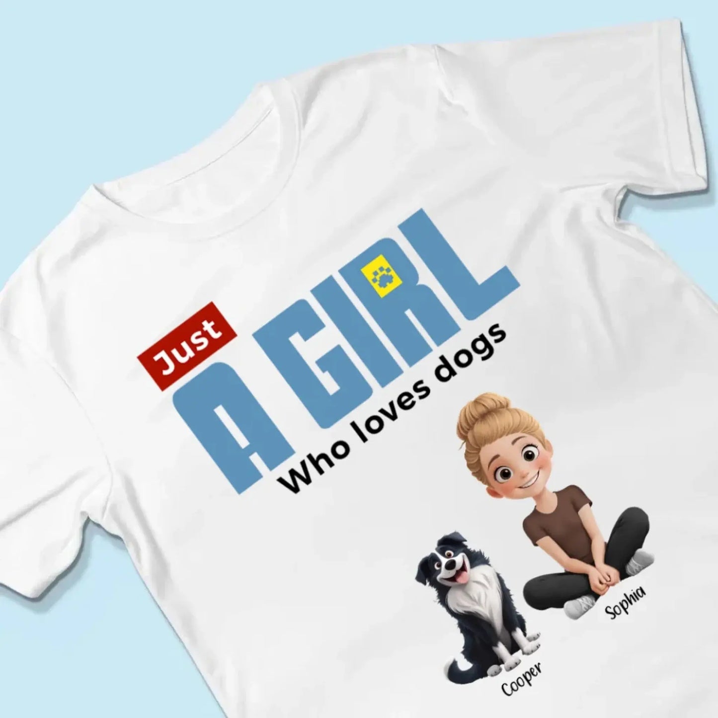 "Just A Girl Who Loves Dogs" Personalized T-Shirt – Custom Dog Lover Tee Ezcustomize