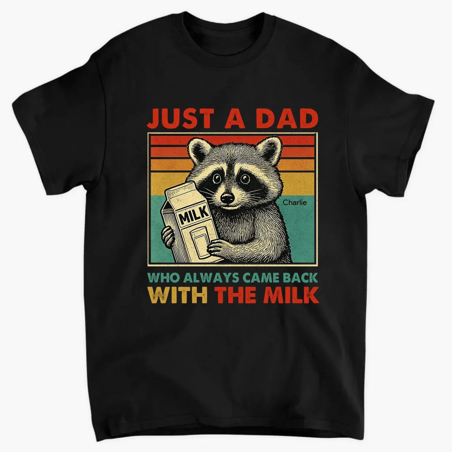Just a Dad Who Always Came Back with the Milk – Personalized Funny T-Shirt – Father’s Day Gift for Dads with a Sense of Humor Ezcustomize
