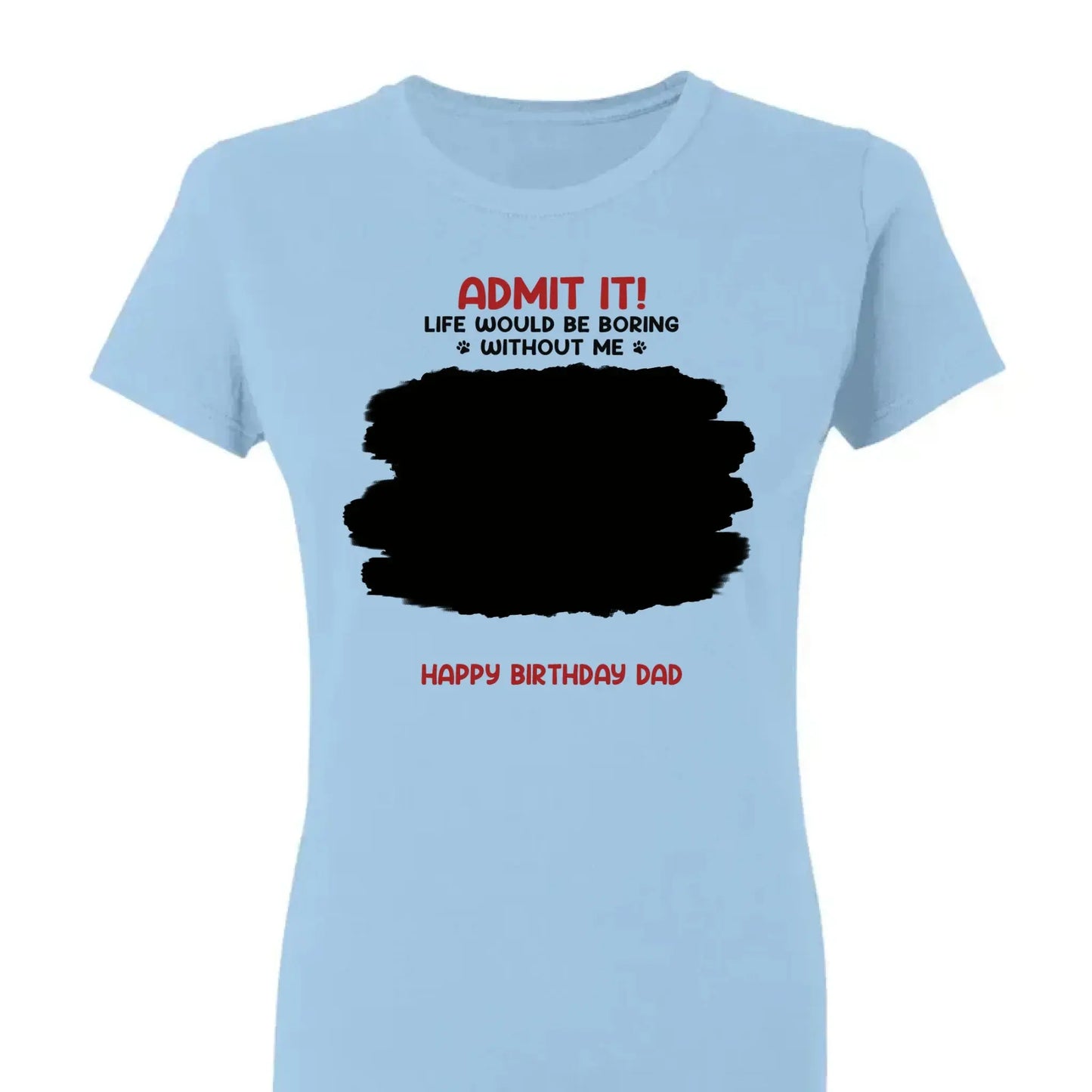 Life Would Be Boring Without Me – Custom Dog & Cat Photo Shirt/Hoodie – Personalized Gift for Pet Lovers, Perfect for Father’s Day or Mother’s Day Ezcustomize